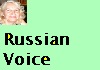 Female Russian voice for our Russian friends to use...... courtesy of Luba...(My Wife)... 